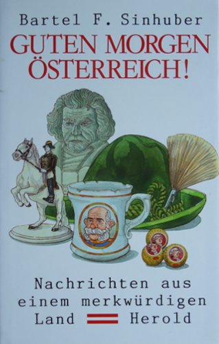 Guten Morgen Österreich! Nachrichten aus einem merkwürigen Land. Books