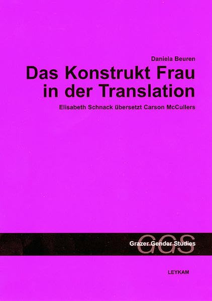 Das Konstrukt Frau in der Translation: Elisabeth Schnack übersetzt Carson McCullers (Grazer Gender Studies: Veröffentlichungen zur interdisziplinären historischen Frauen- und Geschlechterforschung) Law