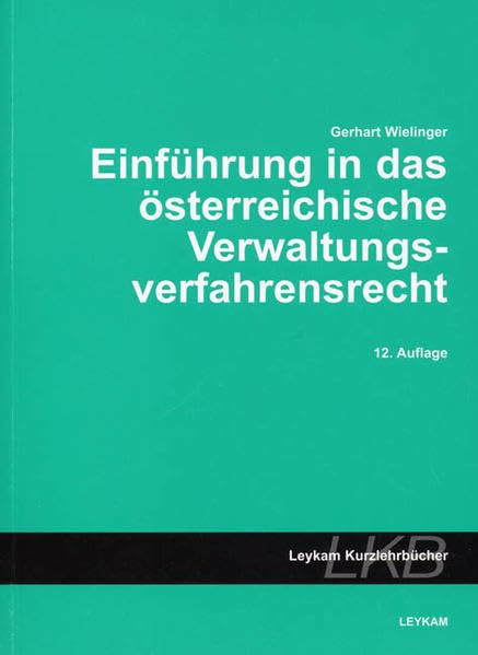 Einführung in das österreichische Verwaltungsverfahrensrecht (Leykam Kurzlehrbücher) Law