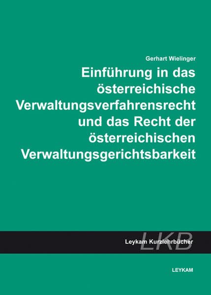 Einführung in das österreichische Verwaltungsverfahrensrecht und das Recht der österreichischen Verwaltungsgerichtsbarkeiteisprachig Law