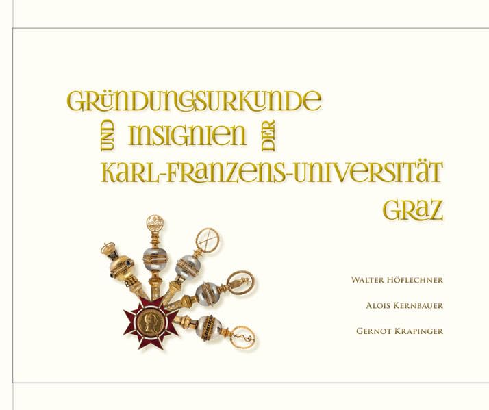 Gründungsurkunden und Insignien der Karl-Franzens-Universität Graz Reference Books
