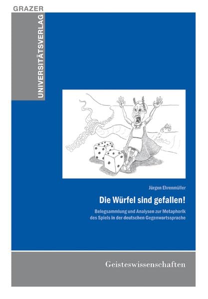 Die Würfel sind gefallen! Belegsammlung und Analyse zur Metaphorik des Spiels in der deutschen Gegenwartssprache book