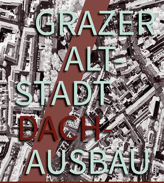 Grazer Altstadt Dachausbau Architecture