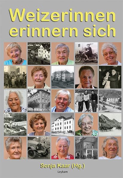 Weizerinnen erinnern sich an das Kriegsende, an die Nachkriegszeit, an den Wiederaufbau German history