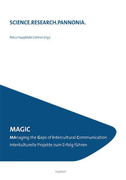 MAGIC: MAnaging the Gaps of Intercultural Communication – Interkulturelle Projekte zum Erfolg führen (SCIENCE.RESEARCH.PANNONIA.: Fachhochschule Burgenland) Law