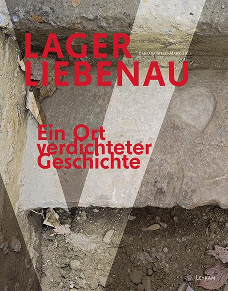 Lager Liebenau - Ein Ort verdichteter Geschichte Politics & History
