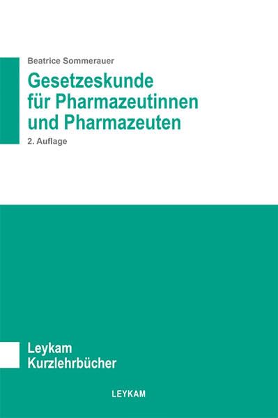Gesetzeskunde für Pharmazeutinnen und Pharmazeuten 2. Auflage (Leykam Kurzlehrbücher) Medicine
