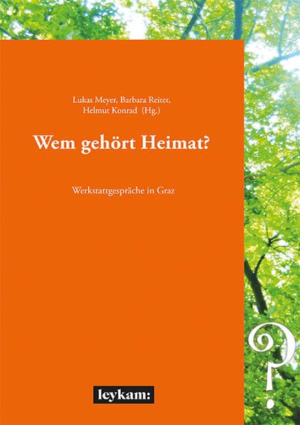 Wem gehört Heimat? Werkstattgspräche in Graz: Werkstattgespräche in Graz Philosophy