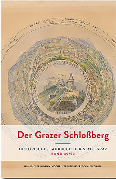 Der Grazer Schloßberg. Historisches Jahrbuch der Stadt Graz: Band 49/50 Politics & History