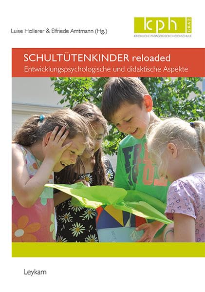 Schultütenkinder reloaded - Entwicklungspsychologische und didaktische Aspekte: Entwicklungspsychologische und didaktische Aspekte – überarbeitete 3. Auflage 2020 Parents & Children
