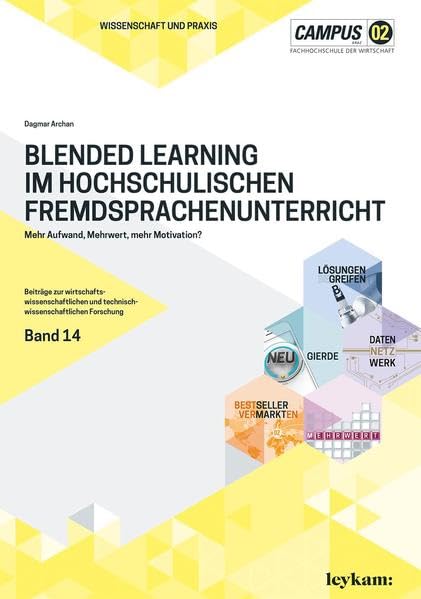 Blended Learning im hochschulischen Fremdsprachenunterricht. Mehr Aufwand, Mehrwert, mehr Motivation? (CAMPUS 02: Beiträge zur wirtschaftswissenschaftlichen und technisch-wissenschaftlichen Forschung) Learning & Reference