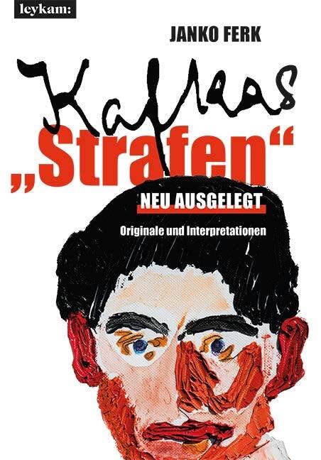 Kafkas "Strafen" neu ausgelegt - Originale und Interpretationen Essays & Short Stories