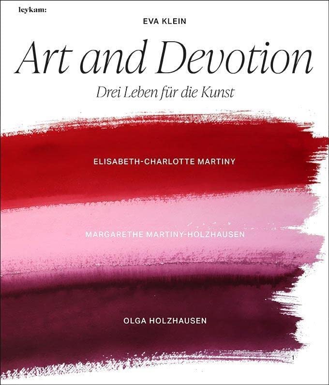 Art and Devotion – Drei Leben für die Kunst: Elisabeth-Charlotte Martiny – Margarethe Martiny-Holzhausen – Olga Holzhausen Film, Art & Culture