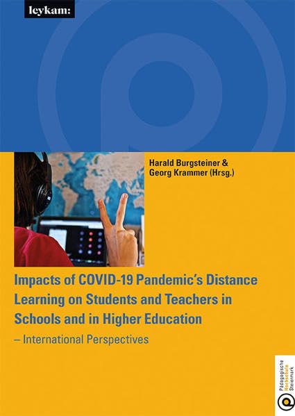 Impacts of COVID-19 Pandemic’s Distance Learning on Students and Teachers in Schools and in Higher Education: International Perspectives (Pädagogische Perspektiven) General education