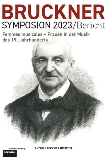 BRUCKNER SYMPOSION 2023/Bericht - Femmes musicales - Frauen in der Musik des 19. Jahrhunderts Arts & Music