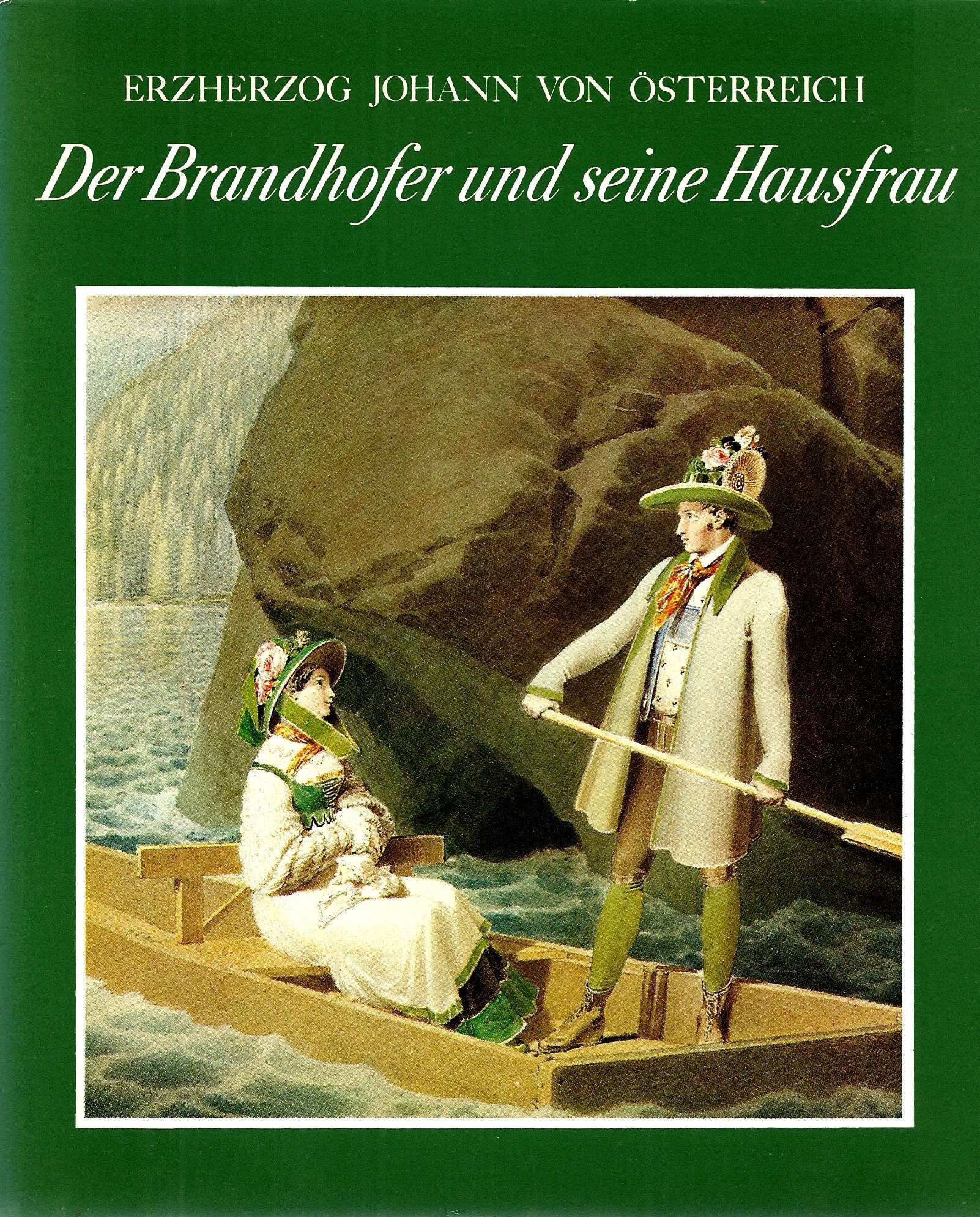 Erzherzog Johann von Österreich. Der Brandhofer und seine Hausfrau Books