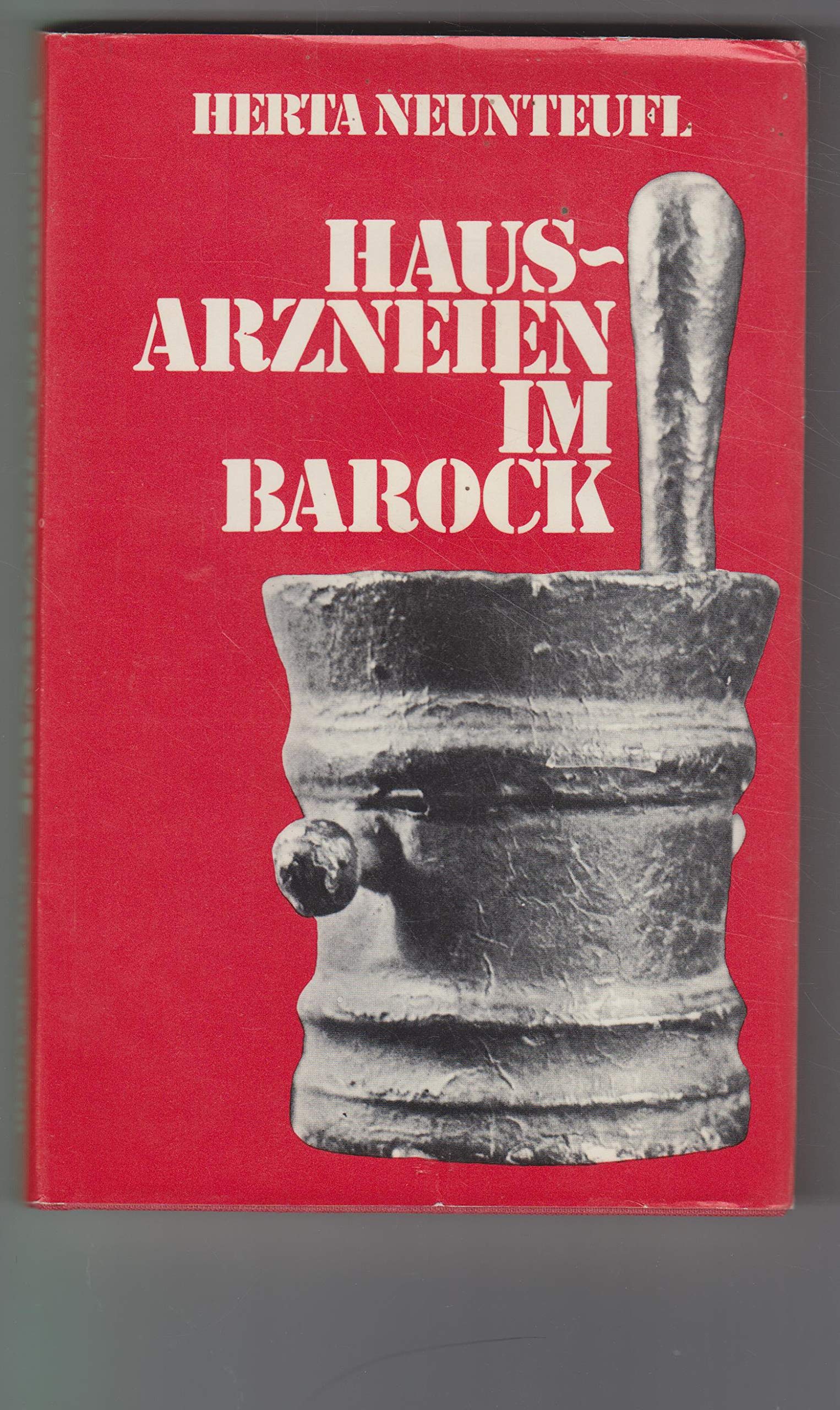 Hausarzneien im Barock: Aus der Welt der steirischen Hausapotheke Books
