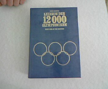Lexikon der 12000 Olympioniken. Who's who at the Olympics Books