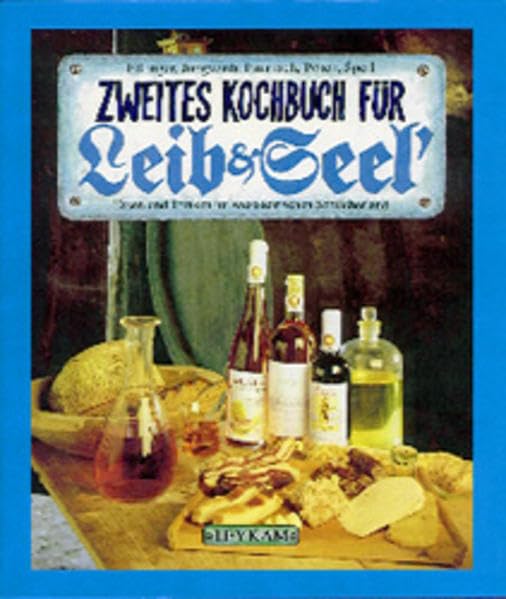 Zweites Kochbuch für Leib&Seel'. Essen und Trinken im weststeirischen Schilcherland Cooking & Enjoying