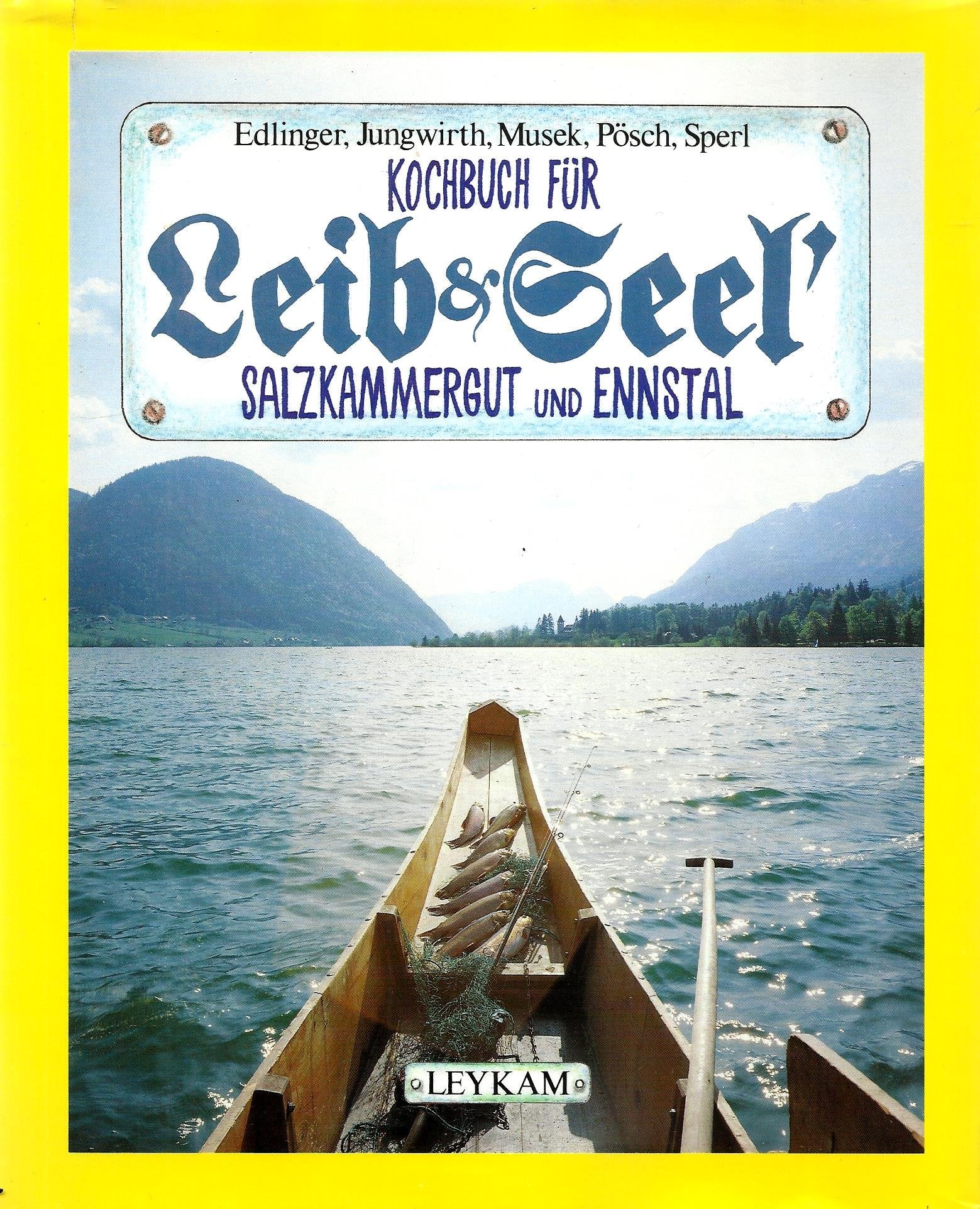 Kochbuch für Leib&Seel'. Salzkammergut und Ennstal Books