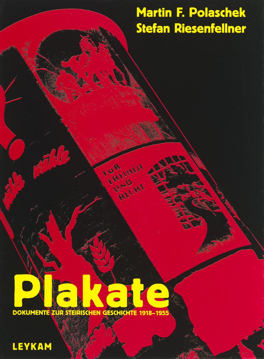 Plakate. Dokumente zur steirischen Geschichte 1918-1955 Media & Communication