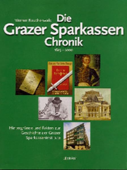 Die Grazer Sparkassenchronik 1825-2000. Hintergründe und Fakten zur Geschichte der Grazer Sparkasseninstitute Books