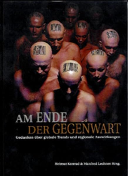 Am Ende der Gegenwart. Gedanken über globale Trends und regionale Auswirkungen Politics & History