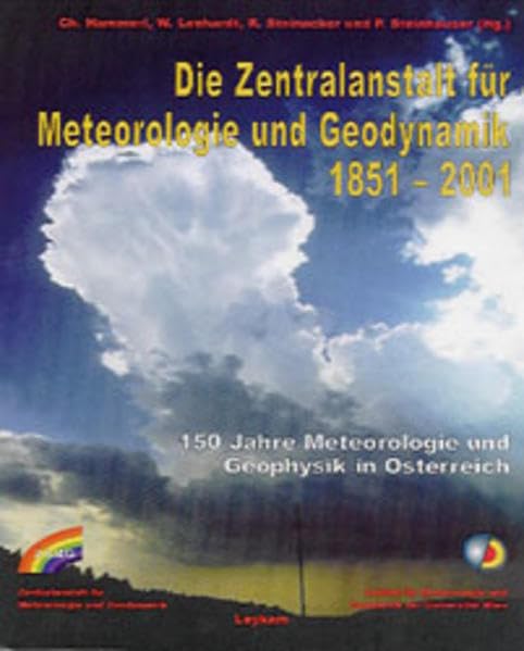 Die Zentralanstalt für Meteorologie und Geodynamik 1851 - 2001. 150 Jahre Meteorologie und Geophysik in Österreich. Geology & Geography