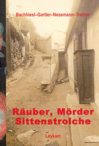 Räuber, Mörder, Sittenstrolche: 37 Fälle aus dem Kriminalmuseum der Karl-Franzens-Universität Graz Books