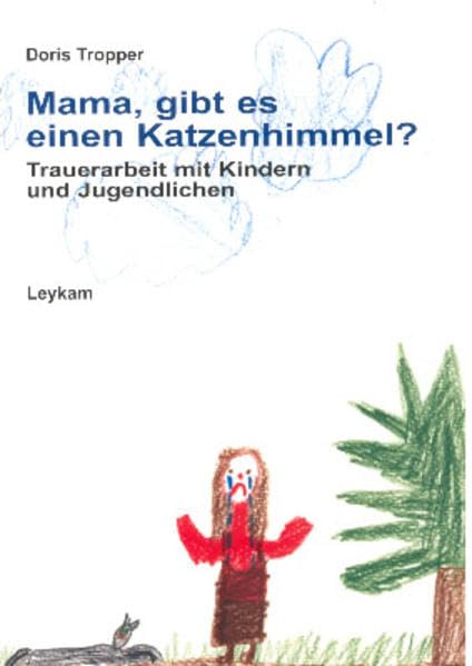Mama, gibt es einen Katzenhimmel?: Trauerarbeit mit Kindern und Jugendlichen Law