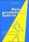 Mein persönlicher Auftritt: Impression-Management - die Kunst der Selbstdarstellung Business, Finance & Career