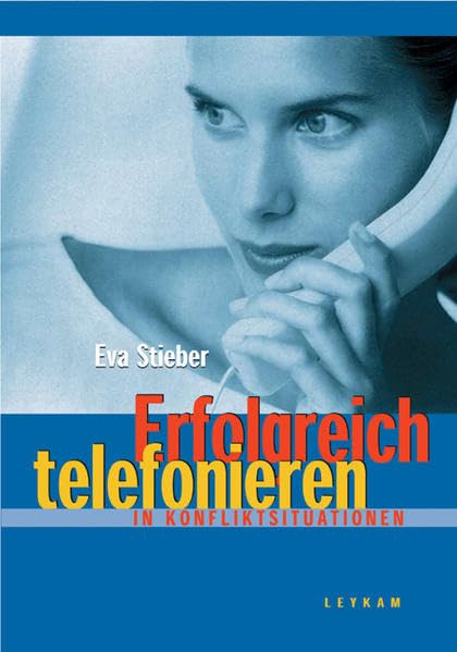 Erfolgreich telefonieren in Konfliktsituationen Business, Finance & Career