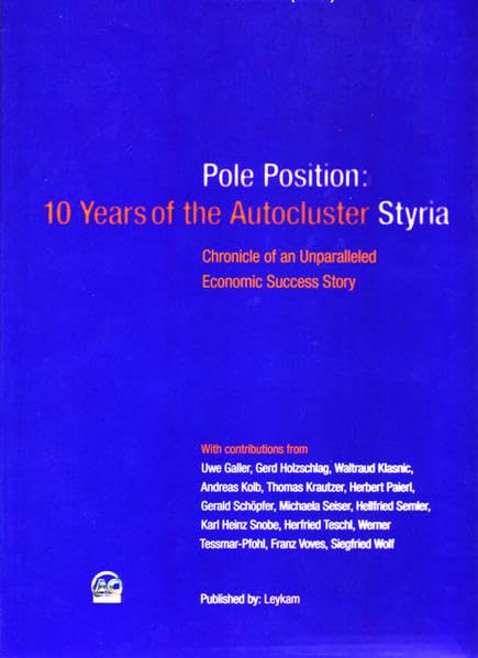 Pole Position: 10 Years of the Autocluster Styria: Chronicle of an Unparalleled Economic Succsess Story Law