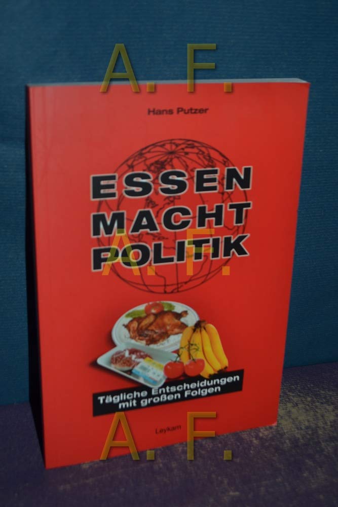 Essen macht Politik: Tägliche Entscheidungen mit grossen Folgen Leisure, Home & Garden