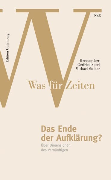 Was für Zeiten, Bd.8: Das Ende der Aufklärung : über Dimensionen des Vernünftigen Law