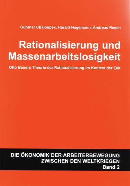 Rationalisierung und Massenarbeitslosigkeit: Otto Bauers Theorie der Rationalisierung im Kontext der Zeit. Band 2 Law