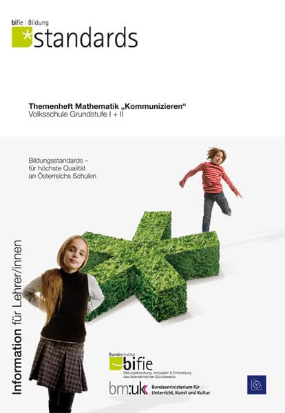 Bildungstandards Themenheft Mathematik "Kommunizieren": Volksschule Grundstufe I + II (bifie - Bundesinstitut: Bildungsforschung, Innovation & Entwicklung des österreichischen Schulwesens) Learning & Reference
