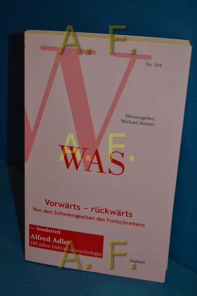 WAS: Vorwärts – rückwärts Von den Schwierigkeiten des Fortschreitens Band 104 Essays & Short Stories