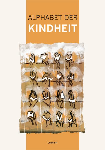 Alphabet der Kindheit: 50 Autorinnen und Autoren schreiben für 50 Jahre SOS-Kinderdorf Steiermark Contemporary literature Books