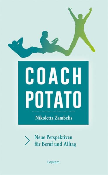 Coach Potato: Neue Perspektiven für Beruf und Alltag Business, Finance & Career