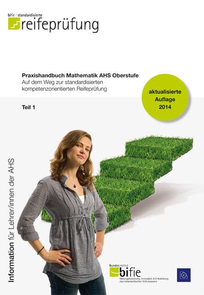 Praxishandbuch Mathematik AHS Oberstufe – Teil 1.: Auf dem Weg zur standardisierten kompetenzorientierten Reifeprüfung Learning & Reference