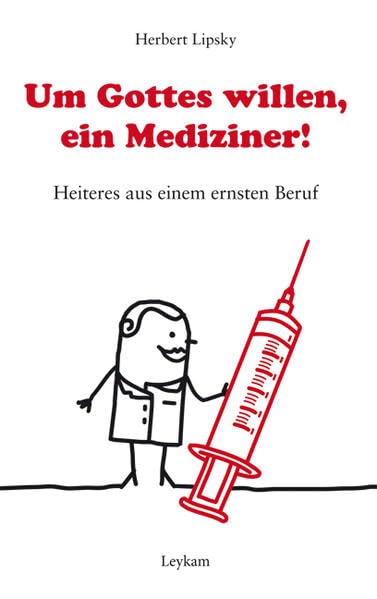 Um Gottes willen, ein Mediziner! Humour & Satire