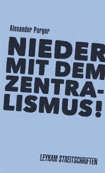 Nieder mit dem Zentralismus! Politics & History