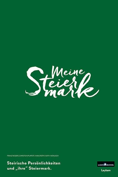 Meine Steiermark: 50 steirische Persönlichkeiten über "ihre" Steiermark: Steirische Persönlichkeiten und "ihre" Steiermark Contemporary literature Books