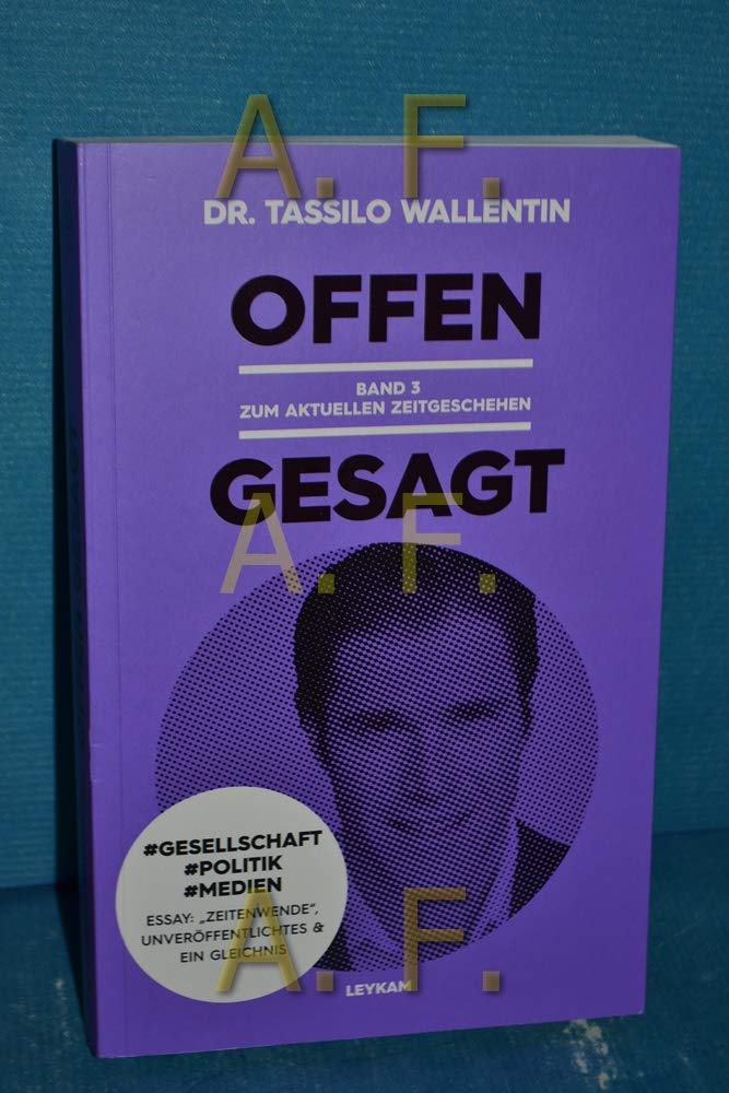 Offen gesagt Band 3 Zum aktuellen Zeitgeschehen Politics & History