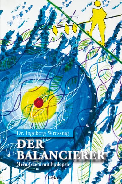 Der Balancierer - Mein Leben mit Epilepsie Hoffnung und Sicherheit in der Psychotherapie suchen und finden. Business & Technology