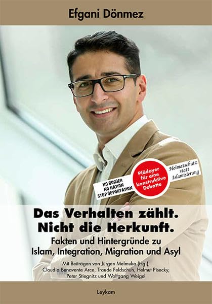Efgani Dönmez - Das Verhalten zählt. Nicht die Herkunft. Fakten und Hintergründe zu Islam, Integration, Migration und Asyl Social Sciences