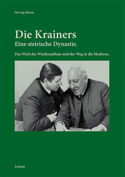 Die Krainers - Eine steirische Dynastie. Das Werk des Wiederaufbaus und der Weg in die Moderne. Social Sciences
