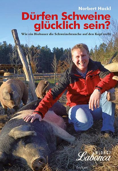 Dürfen Schweine glücklich sein?: Wie ein Biobauer die Schweinbranche auf den Kopf stellt. Medicine