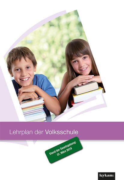Lehrplan der Volksschule - Stand der Gesetzgebung: 31. März 2019 Learning & Reference